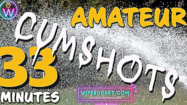 Wifebucket presents 33 minutes of the hottest homemade REAL cumshots
