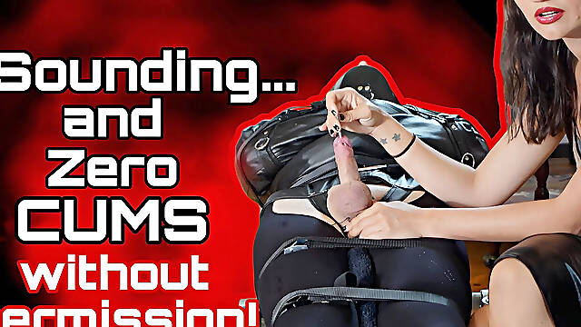Cock Sounding & Orgasm Denial: Zero Cums